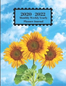 Paperback 2020 - 2022 Monthly Weekly Yearly Planner Journal: Fresh Cut Sunflowers Blue Sky White Clouds Design Cover 2 Yr Planner Appointment Calendar Organizer Book