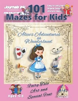 Paperback 101 Mazes For Kids: SUPER KIDZ Book. Children - Ages 4-8 (US Edition) Fairy Tale Alice's Adventures in Wonderland custom art interior. 101 Book