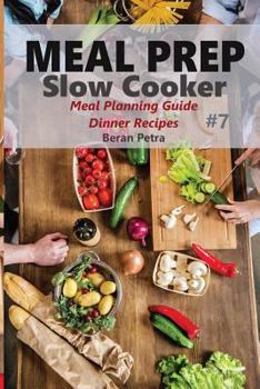 Paperback Meal Prep - Slow Cooker 7: Meal Planning Guide - Dinner Recipes Book