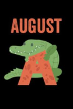 Paperback August: Journal (Diary, Notebook) Personalized Custom Name Alphabet Alligator Birthday Gift for Boys Book