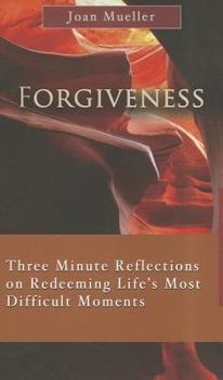 Paperback Forgiveness: Three Minute Reflections on Redeeming Life's Most Difficult Moments Book