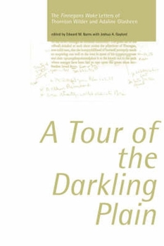 Paperback A Tour of the Darkling Plain: The Finnegans Wake Letters of Thornton Wilder and Book