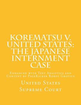 Paperback Korematsu v. United States: the Japanese Internment Case: Enhanced with Text Analytics and Content by PageKicker Robot Grotius Book