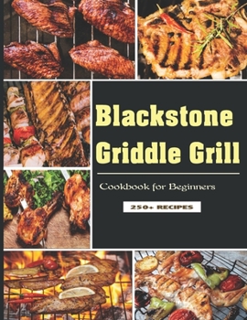 Paperback Blackstone Griddle Grill Cookbook for Beginners: Make grill food with rejoicingly in home ! Book