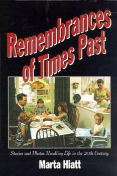 Paperback Remembrances of Times Past: Stories and Photos Recalling Life in the 20th Century Book