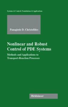 Hardcover Nonlinear and Robust Control of Pde Systems: Methods and Applications to Transport-Reaction Processes Book