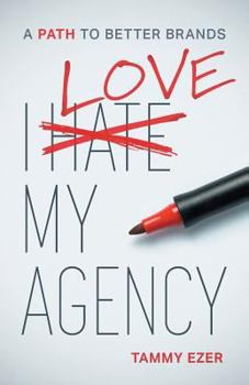 Paperback I Love My Agency: A Path to Better Brands Book