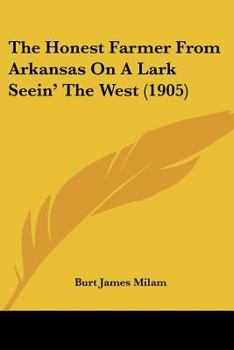 Paperback The Honest Farmer From Arkansas On A Lark Seein' The West (1905) Book