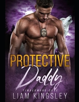 Protective Daddy (Timberwood Cove) - Book #7 of the Timberwood Cove