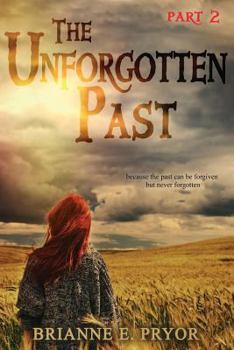 The Unforgotten Past: Part 2 - Book #2 of the Unforgotten Past