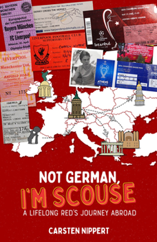 Hardcover Not German, I'm Scouse: A Lifelong Red's Journey Abroad Book