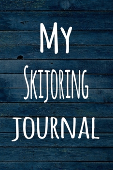 Paperback My Skijoring Journal: The perfect way to record your hobby - 6x9 119 page lined journal! Book