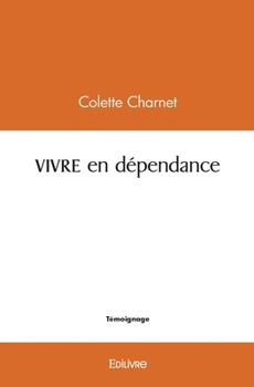 Paperback VIVRE en dépendance [French] Book