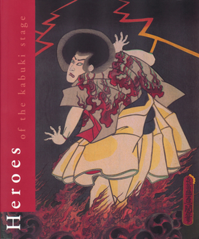 Hardcover Heroes of the Kabuki Stage: An Introduction to Kabuki with Retellings of Famous Plays, Illustrated by Woodblock Prints Book