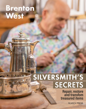 Paperback Silversmith's Secrets: Repair, Restore and Transform Treasured Items Book