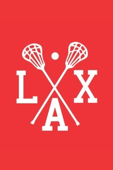 Lacrosse Notebook LAX: Cool Lacrosse Journal Lacrosse Crossed Sticks | Red & White 6x9 Lined Journal | Great Lacrosse Lax Novelty Gift for Coaches ... Plays Workouts Skills | Great Gift Under $2