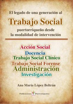 El legado de una generación al Trabajo Social puertorriqueño desde la modalidad de intervención (Spanish Edition)