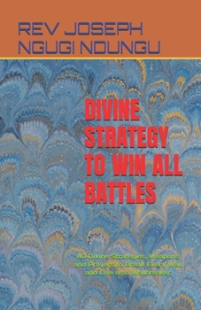 DIVINE STRATEGY TO WIN ALL BATTLES: 40 Divine Strategies, Weapons and Prayers to Break Every Wall and Live as a Wallbreaker