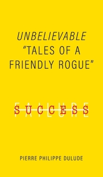 Hardcover Unbelievable: "Tales of a Friendly Rogue" Book