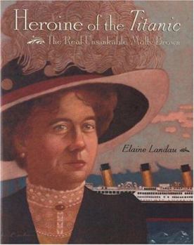Hardcover Heroine of the Titanic: The Real Unsinkable Molly Brown Book