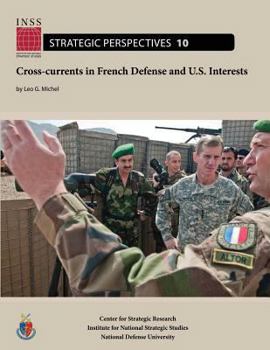 Paperback Cross-currents in French Defense and U.S. Interests: Institute for National Strategic Studies, Strategic Perspectives, No. 10 Book