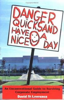 Paperback Danger Quicksand - Have A Nice Day- An unconvential guide to surviving corporate employment Book