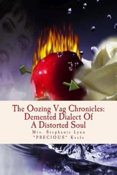 Paperback The Oozing Vag Chronicles: Demented Dialect Of A Distorted Soul Book