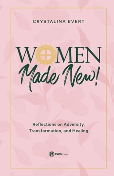Hardcover Women Made New: Reflections on Adversity, Transformation, and Healing Book