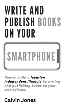 Paperback Write and Publish Books on Your Smartphone: Anywhere in the World Book