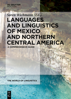 Languages and Linguistics of Mexico and Northern Central America: A Comprehensive Guide - Book #12 of the World of Linguistics