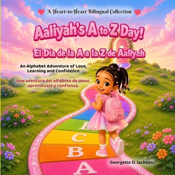 Aaliyah's A to Z Day!: An Alphabet Adventure of Love, Learning and Confidence (A Heart-to-Heart Bilingual Collection)