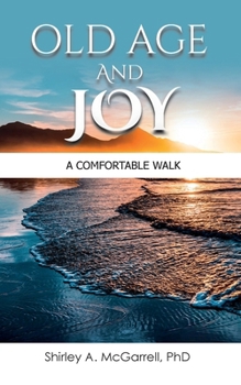 Paperback Old Age and Joy: A Comfortable Walk Book