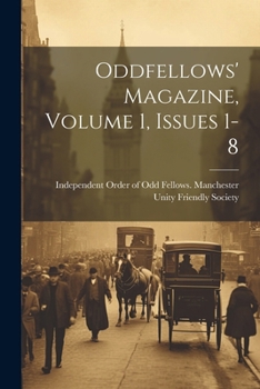 Paperback Oddfellows' Magazine, Volume 1, Issues 1-8 Book