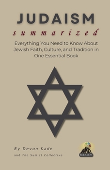 Paperback JUDAISM Summarized: Everything You Need to Know About Jewish Faith, Culture, and Tradition in One Essential Book