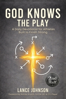 Paperback God Knows the Play: A Daily Devotional for Athletes Built to Finish Strong Book