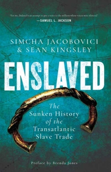 Hardcover Enslaved: The Sunken History of the Transatlantic Slave Trade Book