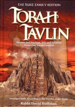 Torah Tavlin: Stories And Sayings, Wit And Wisdom From Our Torah Leaders, Arranged Daily According To The Parsha Of The Week