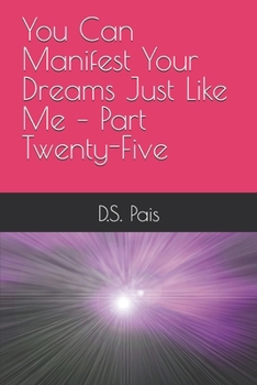 You Can Manifest Your Dreams Just Like Me – Part Twenty-Five