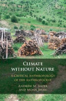 Hardcover Climate Without Nature: A Critical Anthropology of the Anthropocene Book