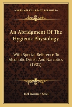 Paperback An Abridgment Of The Hygienic Physiology: With Special Reference To Alcoholic Drinks And Narcotics (1901) Book