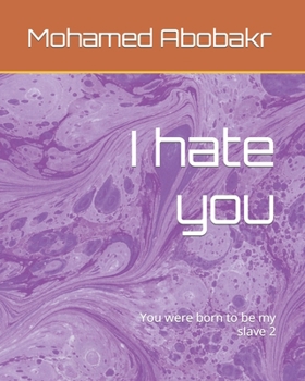Paperback I hate you: You were born to be my slave two Book