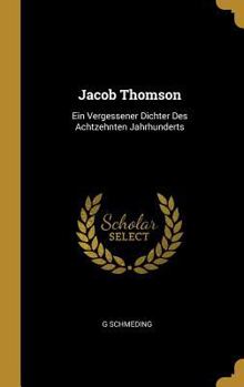 Hardcover Jacob Thomson: Ein Vergessener Dichter Des Achtzehnten Jahrhunderts [German] Book