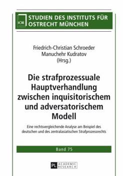 Hardcover Die strafprozessuale Hauptverhandlung zwischen inquisitorischem und adversatorischem Modell: Eine rechtsvergleichende Analyse am Beispiel des deutsche [German] Book