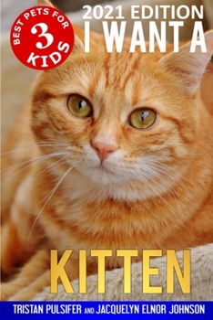 Paperback I Want A Kitten (Best Pets For Kids Book 3) Book