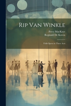 Paperback Rip Van Winkle: Folk-Opera in Three Acts Book