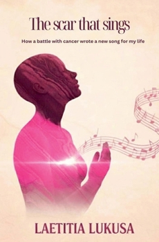 The Scar that Sings: How the battle with cancer wrote a new song for my life