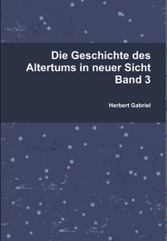 Hardcover Die Geschichte des Altertums in neuer Sicht Band 3 [German] Book