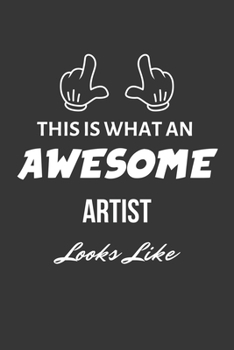 This Is What An Awesome Artist Looks Like Notebook: Lined Journal, 120 Pages, 6 x 9, Matte Finish
