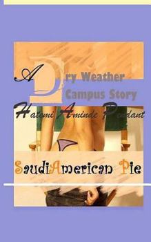 Paperback Saudi-American Pie: A Dry Weather Campus Story - DWC Book