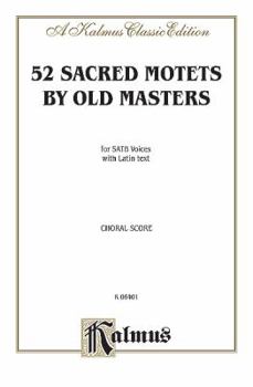 Paperback Sacred Motets (52) by Old Masters: SATB, a cappella (Latin Language Edition) (Kalmus Edition) (Latin Edition) Book